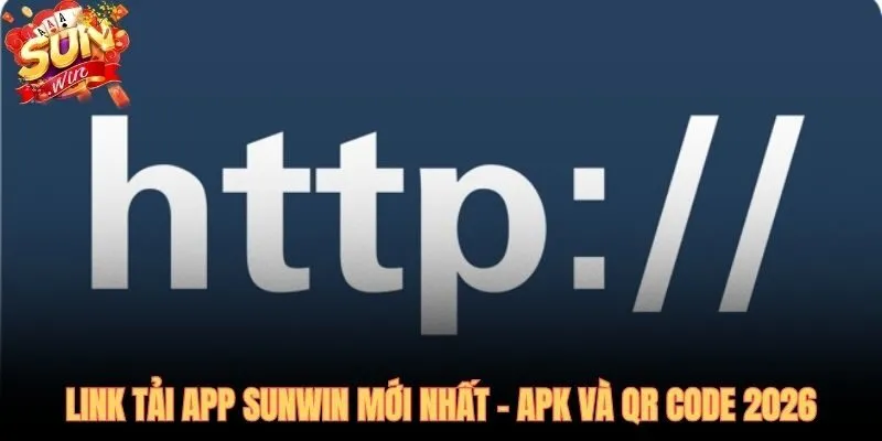 Link tải app SUNWIN chính thức kèm QR Code dự phòng 2026